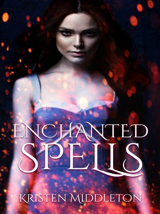 Title details for Enchanted Spells by Kristen Middleton - Available